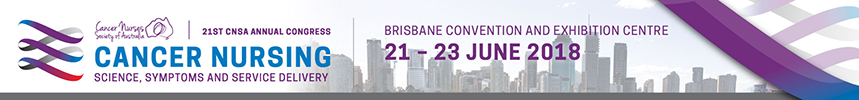 CNSA 21st Annual Congress |21-23 Jun 2018 | Brisbane Convention and Exhibition Centre | CANCER NURSING | Science, Symptoms and Service Delivery